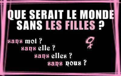 Et oué les filles c'est les meilleures